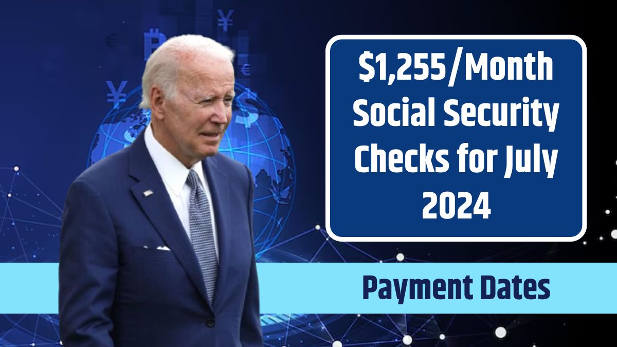 $1,255/Month Social Security Checks for July 2024 – Fact Check, Eligibility, and Payment Dates