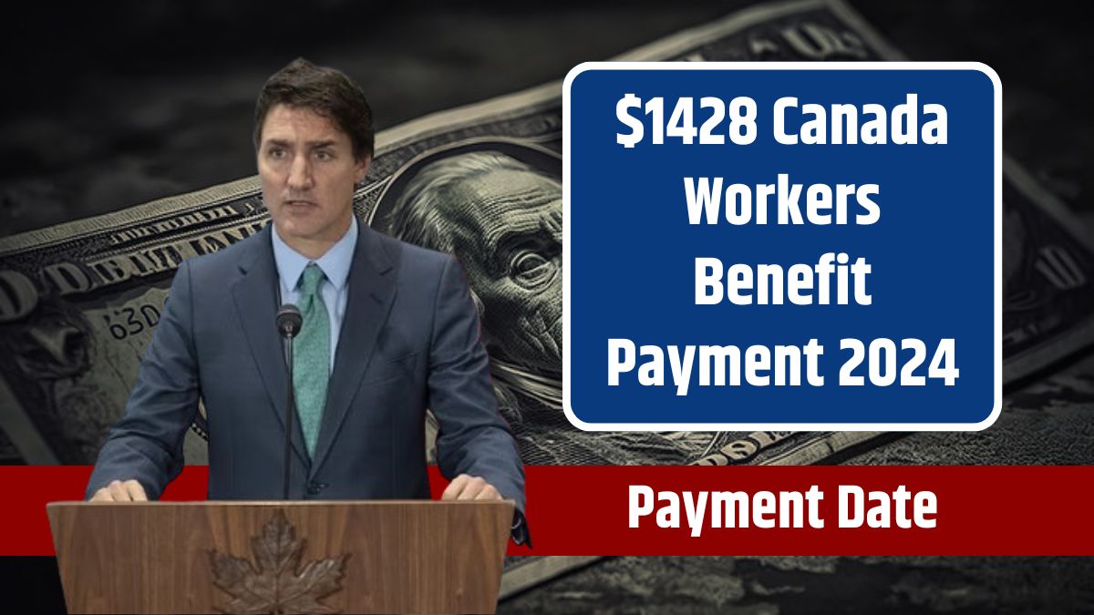 $1428 Canada Workers Benefit Payment 2024