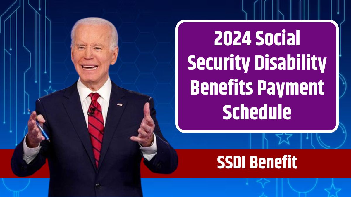 2024 Social Security Disability Benefits Payment Schedule – Review SSDI Benefit Charts