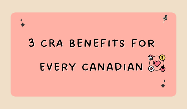 3-CRA-Benefits-for-Every-Canadian