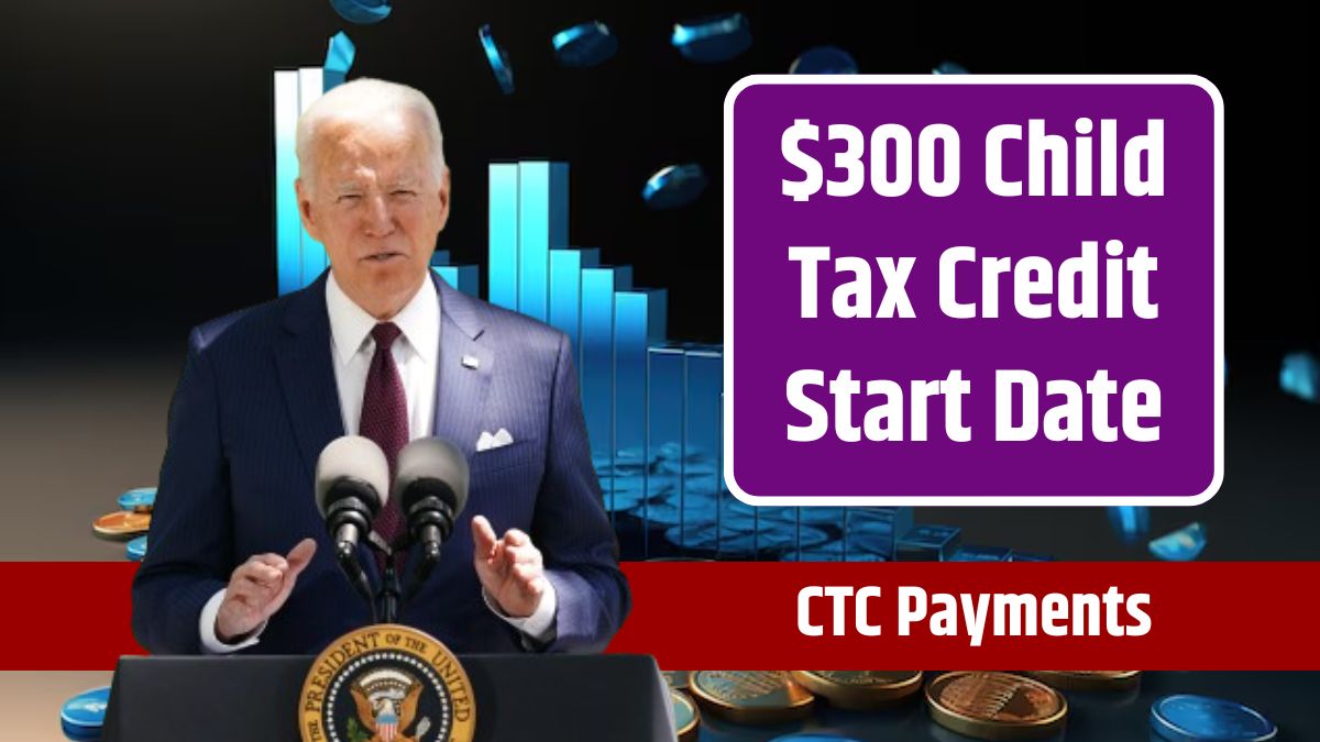 $300 Child Tax Credit Start Date – When Will You Receive CTC Payments?