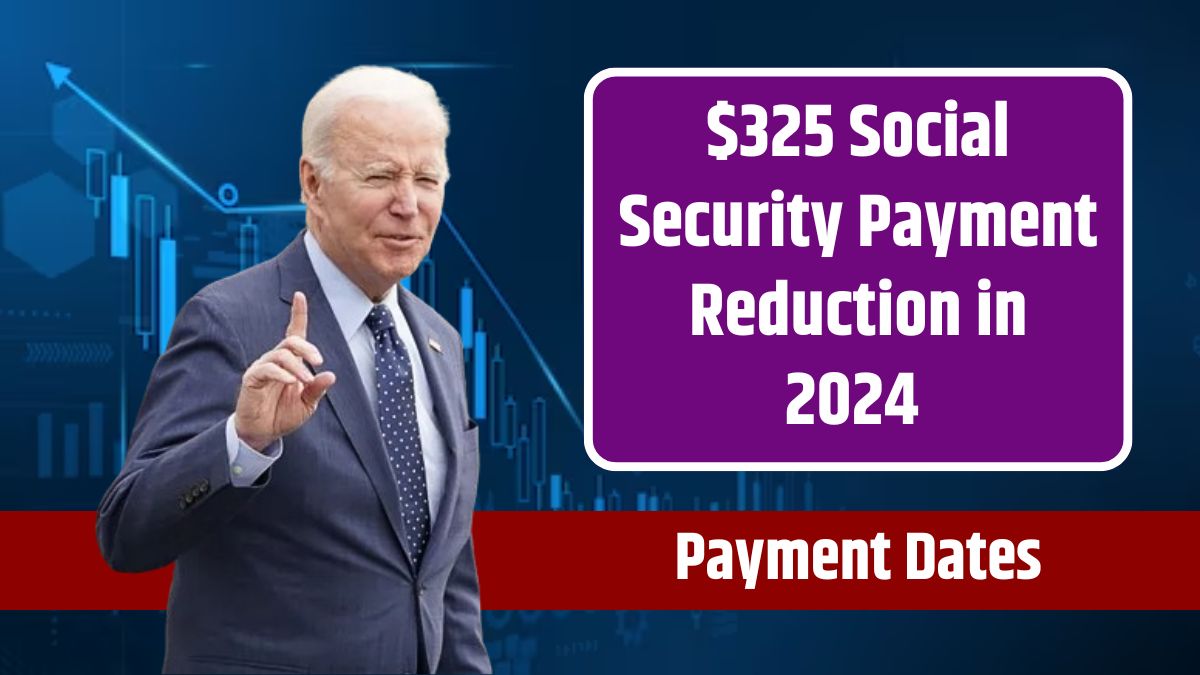 325 Social Security Payment Reduction in 2024