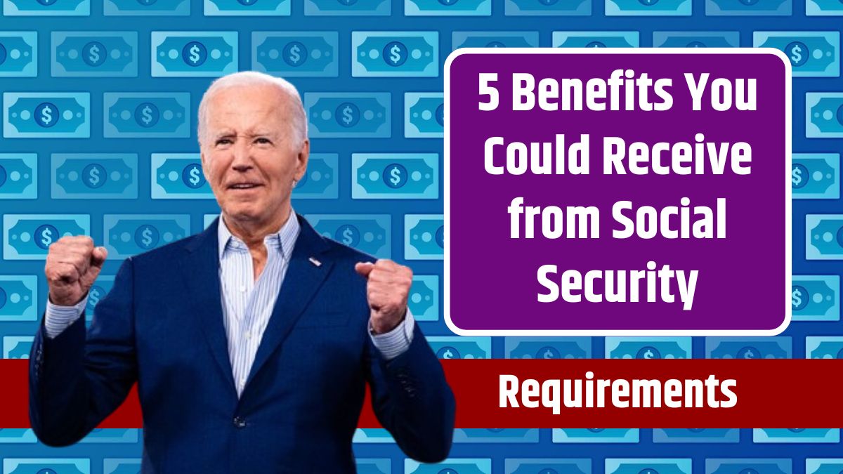 5 Benefits You Could Receive from Social Security if You Meet All the Requirements