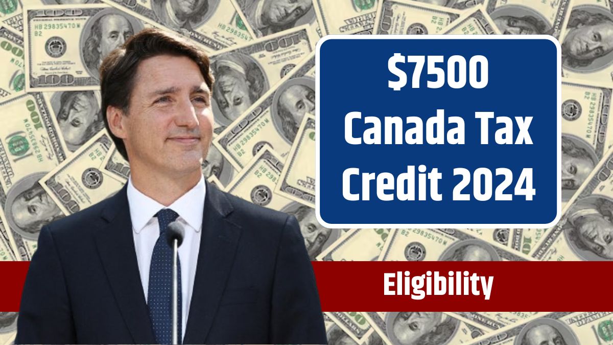 $7500 Canada Tax Credit 2024