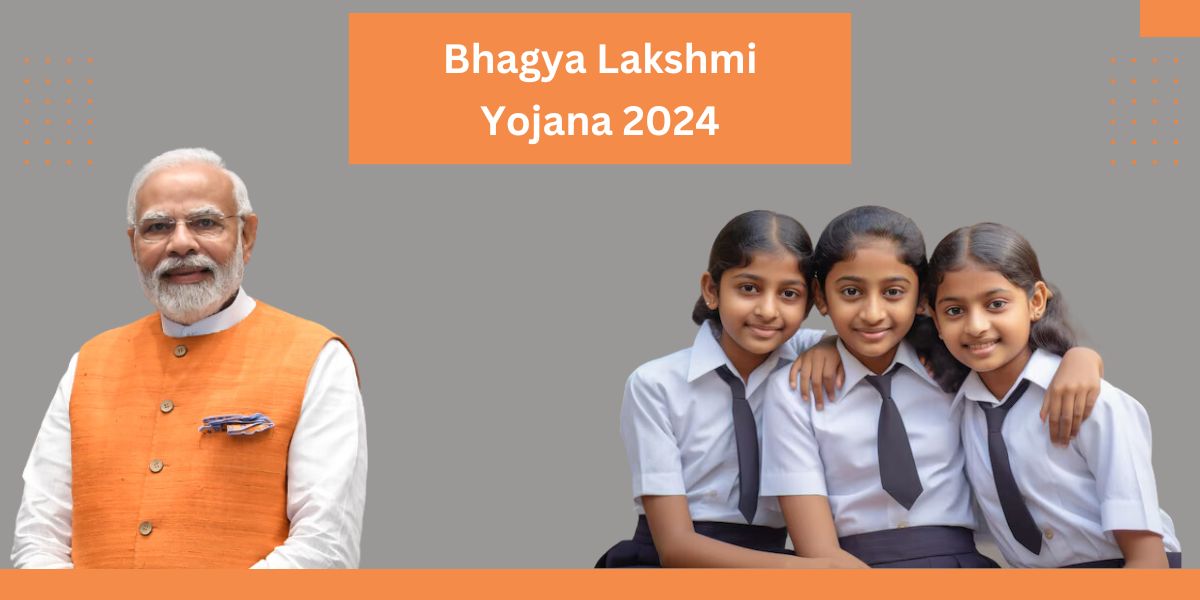 Bhagya Lakshmi Yojana 2024