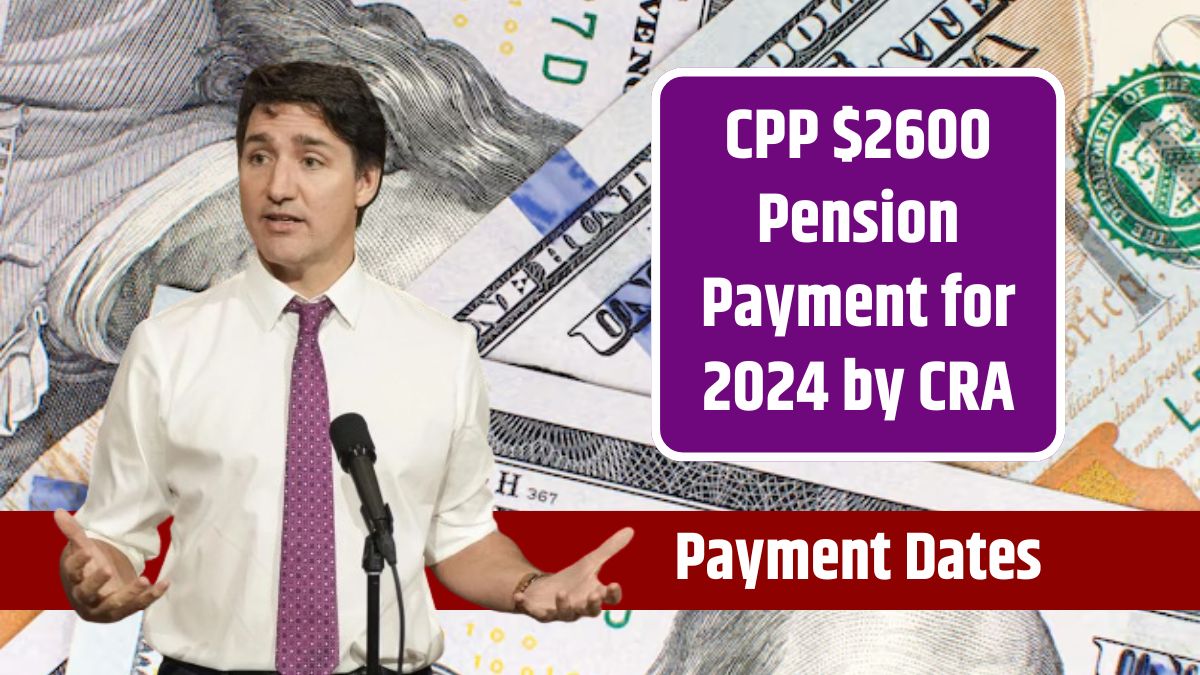 CPP $2600 Pension Payment for 2024 by CRA