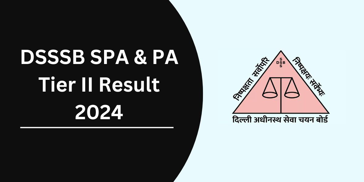 DSSSB SPA & PA Tier II Result 2024