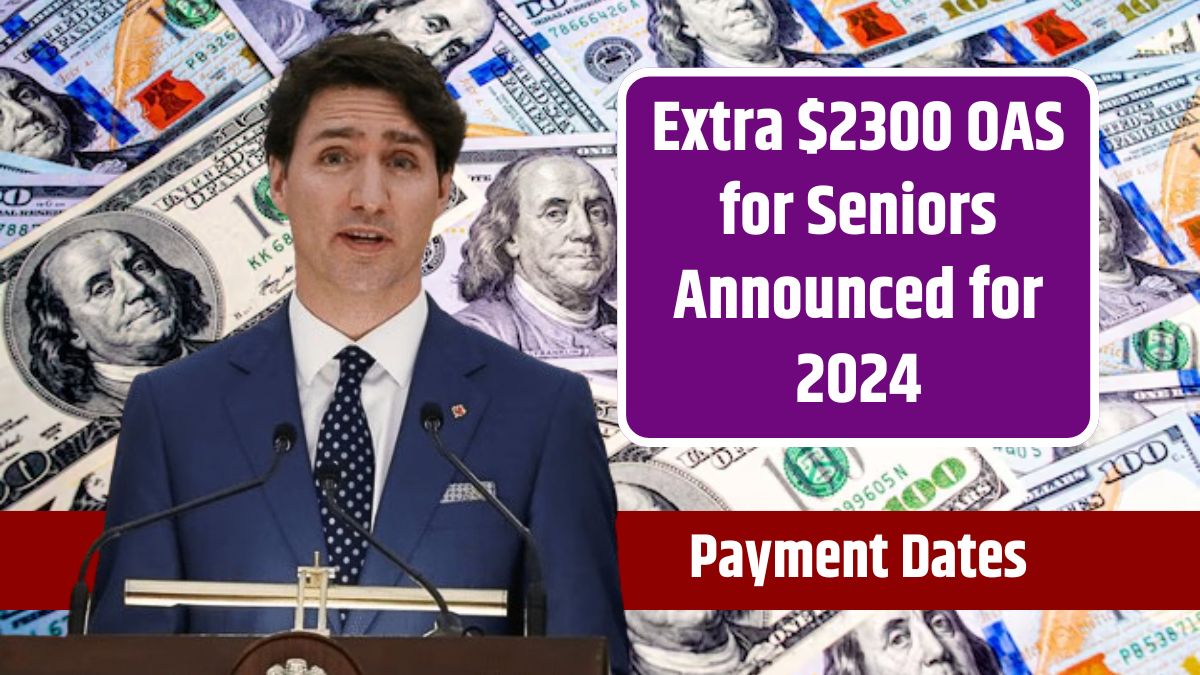 Extra $2300 OAS for Seniors Announced for 2024