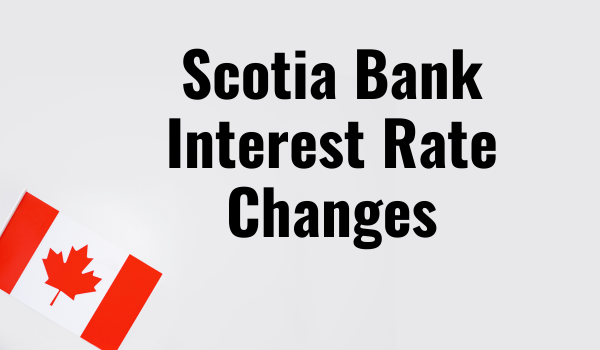 ScotiaBank Interest Rate Changes