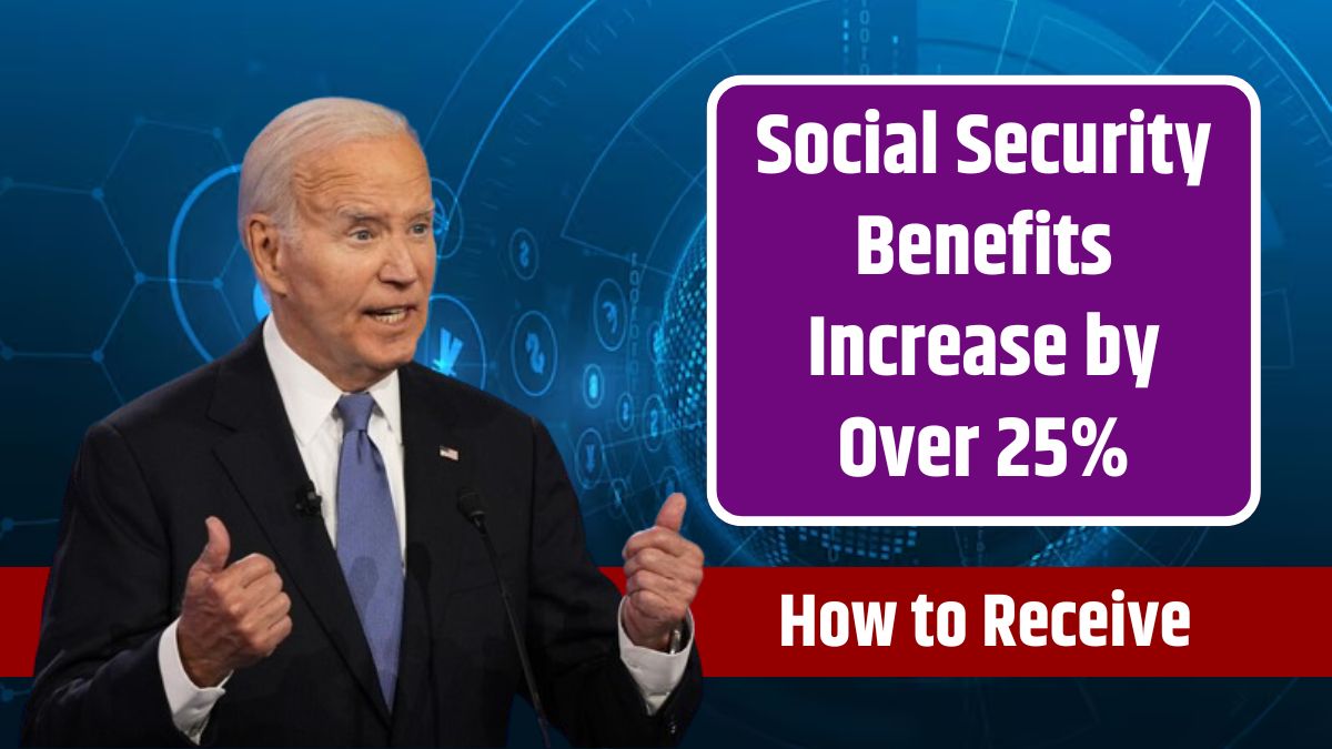 Social Security Benefits Increase by Over 25% – How to Receive Them in July