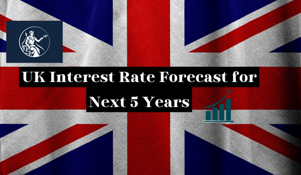 UK Interest Rate Forecast for Next 5 Years: Prediction About Any Changes in the Future