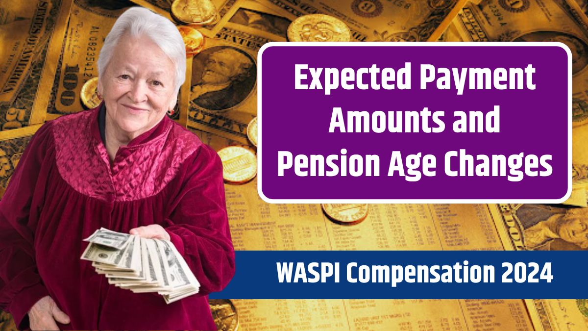 WASPI-Compensation-2024-Expected-Payment-Amounts-and-State-Pension-Age-Changes